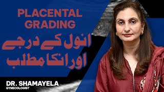 Pregnancy Me Placental Grading Ka Matlab Aur Iski Significance Kya Hai  Dr Shamayela Hanif [upl. by Hairabez]