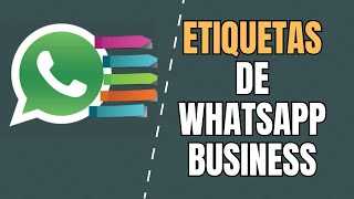 COMO CREAR ETIQUETAS EN WHATSAPP BUSINESS 🟢 [upl. by Ahtekahs]