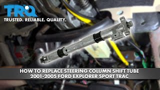 How to Replace Steering Column Shift Tube 20012005 Ford Explorer Sport Trac [upl. by Braden]