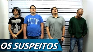 OS SUSPEITOS [upl. by Eicnan]