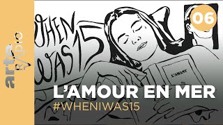 L’amour en mer  WhenIwas15  ARTE Radio Podcasts [upl. by Wurster727]