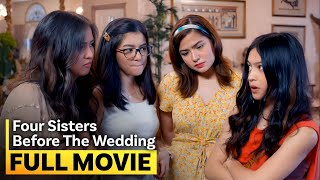 Four Sisters Before the Wedding FULL MOVIE  Charlie Dizon Belle Mariano Alexa Ilacad Gillian [upl. by Ettener]