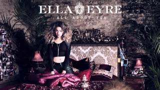 Ella Eyre  All About You Audio [upl. by Eimme]