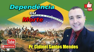 Dependência ou Morte  Reflexão para o Dia da Independência 7 de setembro [upl. by Jelsma860]