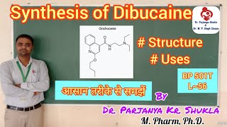 Synthesis of Dibucaine  Structure Uses  Cinchocaine  Local Anaesthetics  BP 501T  L56 [upl. by Caz100]