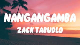 Zack Tabudlo  Nangangamba Lyrics  Kung di pa aminin ang gusto baka kasi mawala na ako [upl. by Leruj]