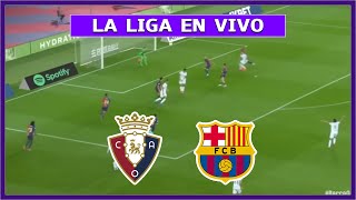 🔴 OSASUNA vs BARCELONA EN DIRECTO ⚽ JUEGA LAMINE YAMAL EN LA LIGA ESPAÑOLA LA SECTA DEPORTIVA [upl. by Hares]