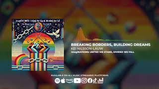 Kei NilssonLauw  Breaking Borders Building Dreams Official Audio [upl. by Griffis334]