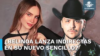 Belinda es criticada por supuestas indirectas para Nodal en su nuevo sencillo [upl. by Ryan380]