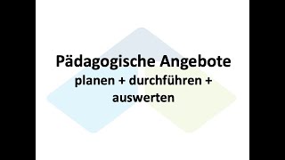 Pädagogische Angebote Planung und Durchführung [upl. by Bernadine]