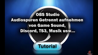 OBS Studio Audiospuren Getrennt aufnehmen von Game Sound Discord TS3 Musik usw… [upl. by Maryanna]