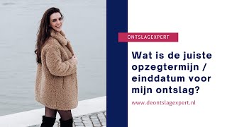 Wat is de juiste opzegtermijn  einddatum voor mijn ontslag [upl. by Siloam]