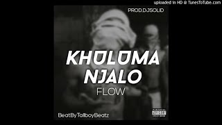 FlowKhuluma NjaloProd By DjSolidD and TallboyBeatsza [upl. by Nnyleuqaj753]