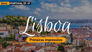 LISBOA  PORTUGAL PRIMEIRAS IMPRESSÕES E O QUE FAZER EM 1 DIA [upl. by Rudolfo231]