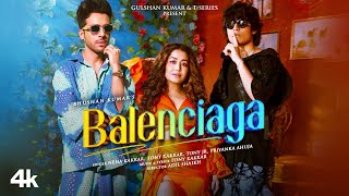 Balenciaga  Neha Kakkar Tony Kakkar  Tony Jr Priyanka Ahuja  Adil Shaikh  Bhushan Kumar [upl. by Ralaigh]