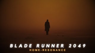 BLADE RUNNER 2049  HOME  RESONANCE SLOWED  4K EDIT [upl. by Quigley]