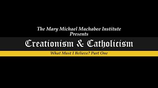 Creationism amp Catholicism  What Must I Believe Part One [upl. by Myrta803]