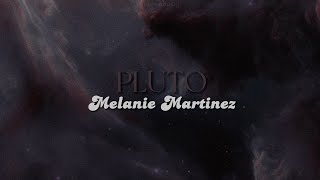 PLUTO lyrics  Melanie Martinez [upl. by Anuait906]