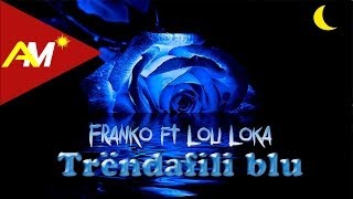 Franko ft Loli Loka  Trendafili blu Official Lyrics Video [upl. by Durston]