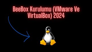 BeeBox Kurulumu VMware Ve VirtualBox 2024 [upl. by Sirod753]