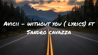 Avicii  without you lyrics ft Sandro Cavazza [upl. by Nyladnar]