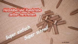 Rundstäbe und Holzdübel selbst herstellen Ganz einfach Super easy [upl. by Barrada278]