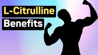 10 Health Benefits of L Citrulline [upl. by Hcahsem]