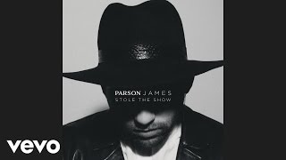 Parson James  Stole The Show Audio [upl. by Centeno360]