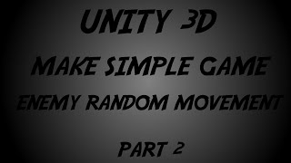 Unity3D Tutorials  Make Simple Game  Enemy Random Movement AI [upl. by Elkcim]