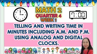 MATH 2 QUARTER 4 WEEK 1  TELLING AND WRITING TIME IN MINUTES USING ANALOG AND DIGITAL CLOCKS [upl. by Stila]