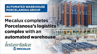 Mecalux completes Porcelanosa´s logistics complex with an automated warehouse  Interlake Mecalux [upl. by Alby627]