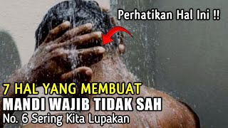 7 Hal Membuat Mandi Wajib Tidak Sah  Perhatikan Hal Ini No 6 Sering Kita Lupakan [upl. by Adnuhsed714]