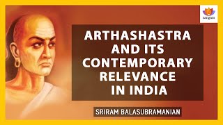 Arthashastra And Its Contemporary Relevance In India  Sriram Balasubramanian Kautilya SangamTalks [upl. by Revell655]