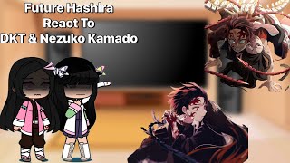 Future Hashira React To DKT amp Nezuko Kamado • KNY Gacha • DKT AU 29 [upl. by Twedy]