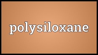 Polysiloxane Meaning [upl. by Enelym282]