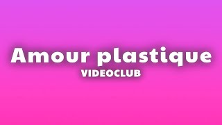 VIDEOCLUB  Amour plastique ParolesLyrics [upl. by Roos]