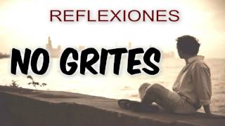 ► NO GRITES  REFLEXIONES HERMOSAS Para HOY 2023 [upl. by Fina]