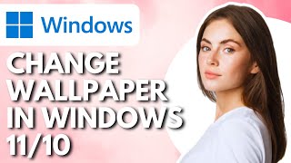 How To Change Wallpaper In Windows 1110  Full Guide [upl. by Erme]