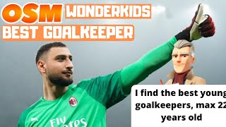 OSM SCOUT  Best Goalkeepers Wonderkids maximum 22 years old [upl. by Veronika]