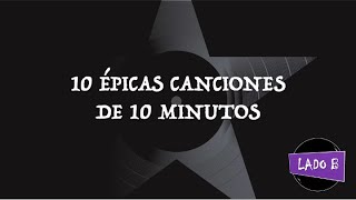 10 épicas canciones de 10 minutos [upl. by Comfort119]