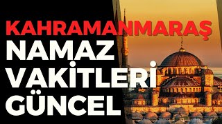 Kahramanmaraş Namaz Vakitleri  Kahramanmaraş Namaz Vakitleri Nasıl Öğrenilir GÜNCEL [upl. by Eiramlatsyrk]