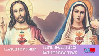 Falando de Nossa Senhora Sagrado Coração de Jesus e Imaculado Coração de Maria [upl. by Ydak613]