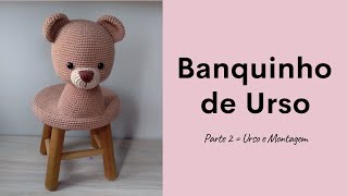 Banquinho de Urso em Amigurumi  Parte 2 [upl. by Semmes]