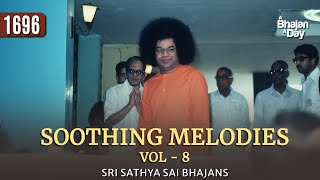 1696  Soothing Melodies Vol  8  Sri Sathya Sai Bhajans [upl. by Faludi858]