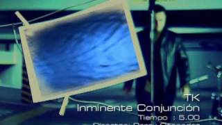 TK  quotInminente conjunciónquot Videoclip oficial [upl. by Nibla264]