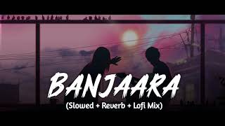 Banjara Slowed  Reverb Ek Villain  Banjara Slowed sidharthmalhotra l Independence lofi song 🎧🖤 [upl. by Nawak]