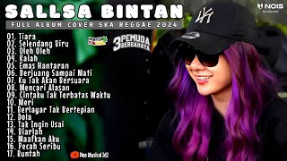 SALLSA BINTAN X 3PEMUDA BERBAHAYA II TIARA  SELENDANG BIRU II FULL ALBUM REGGAE 2024 [upl. by Llerrud]