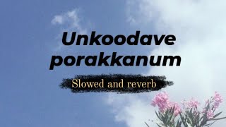 Unkoodave porakkanum slowed and reverb [upl. by Enirac]