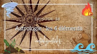 Ép 38  Astrologie  les 4 éléments [upl. by Reisinger338]