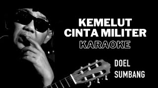 KEMELUT CINTA MILITER Doel Sumbang Karaoke [upl. by Eerehc]